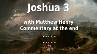 📖🕯 Holy Bible - Joshua 3 with Matthew Henry Commentary at the end.