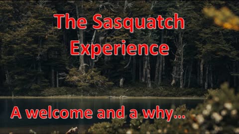Sasquatch Discovery Project - A Welcome and a Why...