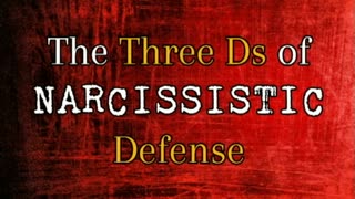 The Three Ds of Narcissistic Defense