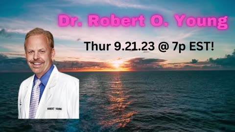 Leave Questions in Comments for Dr. Robert O. Young! 9.21.23!