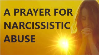 A PRAYER FOR NARCISSISTIC ABUSE