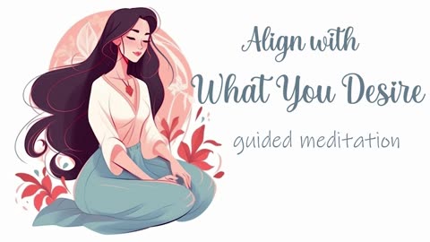 Align With What You Desire, 10 Minute Manifestation Meditation