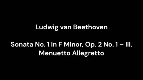 Ludwig van Beethoven - Sonata No. 1 In F Minor, Op. 2 No. 1 – III. Menuetto Allegretto