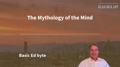 The Mythology of the Mind (Basic Ed byte)