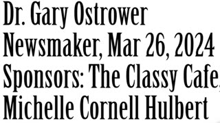 Wlea Newsmaker, March 26, 2024, Dr Gary Ostrower