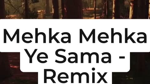 Mehka Mehka Ye Sama - Remix