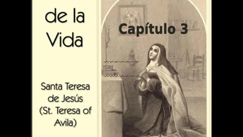 ✝️ El Libro de la Vida por Saint Teresa of Avila - Capítulo 3 🙏️