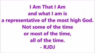 I Am That I Am and what I am is a representative of the most high God. - RGW with Music