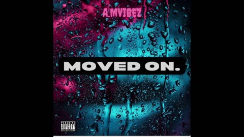 MOVED ON ( OFFICIAL AUDIO ) - A.M VIBEZ