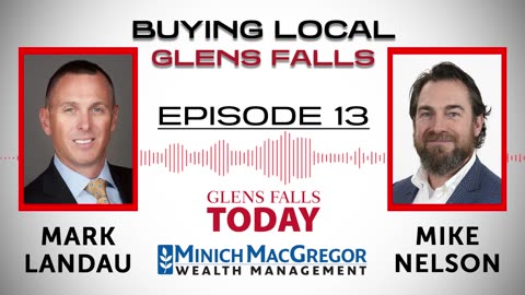 Buying Local Glens Falls - Episode 13: Mark Landau (Minich-MacGregor Wealth Management)