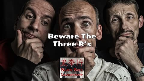 Beware the Three R's