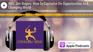 Jim Rogers Shares How To Capitalize On Opportunities In A Changing World