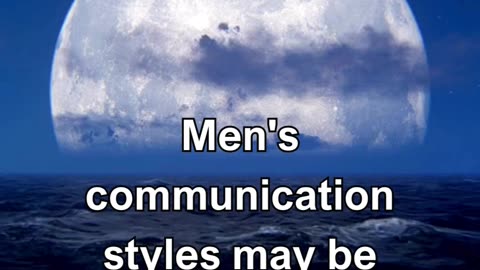 Men's communication styles may be more direct and task-oriented.