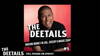 The Deetails EP 05 : The Magical Soap, Gossip and Making Money In Jail