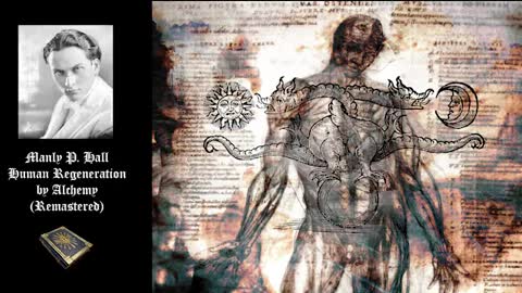 Human Regeneration by Alchemy (Remastered) - Manly P. Hall
