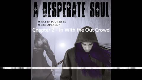 In With the Out Crowd - A Desperate Soul, Chapter 2