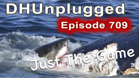 DHUnplugged #709 – Just The Game