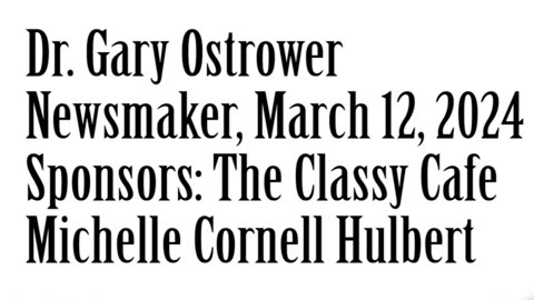 Wlea Newsmaker, March 12, 2024, Dr. Gary Ostrower