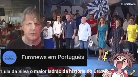 Euronews Portugal : "Lula da Silva o maior ladrão da história do Brasil"