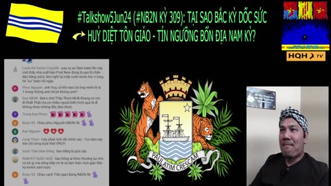 Talkshow5Jun24 (#NB2N KỲ 309): TẠI SAO BẮC KỲ DỐC SỨC HUỶ TÔN GIÁO - TÍN NGƯỠNG BỔN ĐỊA NAM KỲ?