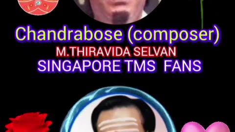 chandrabose music director THANKS FROM SINGAPORE TMS FANS M.THIRAVIDA SELVAN SINGAPORE