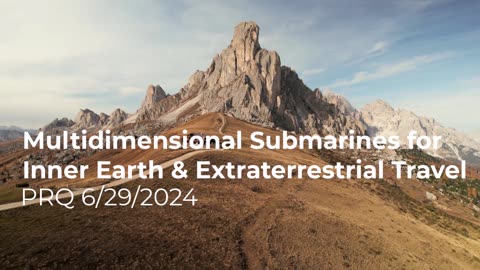 Multidimensional Submarines for Inner Earth & Extraterrestrial Travel 6/29/2024