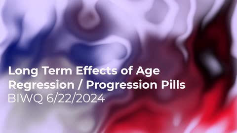 Long Term Effects of Age Regression Progression Pills 6/22/2024