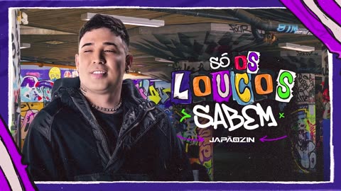 SÓ OS LOUCOS SABEM - Japãozin