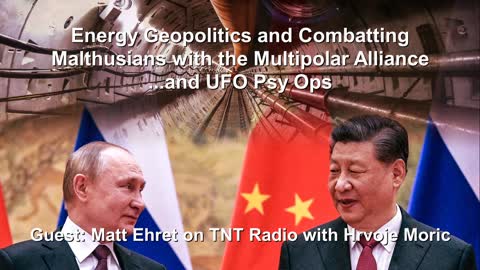 Energy Geopolitics, Green New Deal Frauds, UFOs and Combatting Malthusians