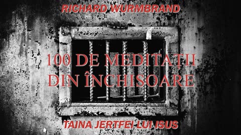 Taina jertfei lui Isus | 100 de meditatii din închisoare [R. Wurmbrand] | Episodul 1