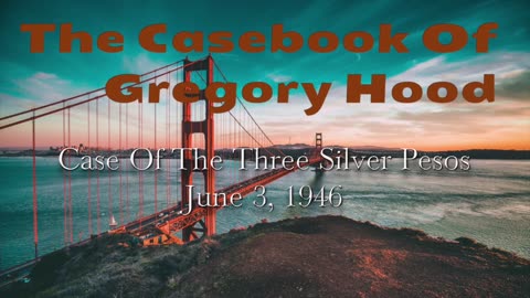 46-06-03 Casebook Of Gregory Hood (01) Case Of The Three Silver Pesos