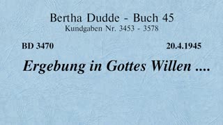 BD 3470 - ERGEBUNG IN GOTTES WILLEN ....