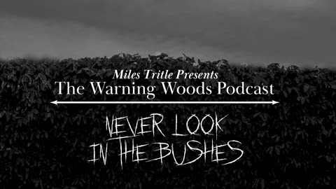 NEVER LOOK IN THE BUSHES | Scary Story | The Warning Woods Horror Podcast