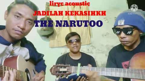 JADILAH KEKASIHKU acoustic THE NARUTOO BAND #kkandree #jadilahkekasihku #acoustic