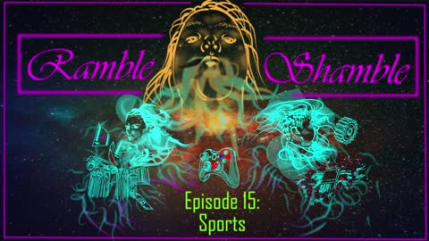 Ramble Shamble: Episode 15 - Sports