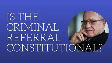 Is the criminal referral constitutional?