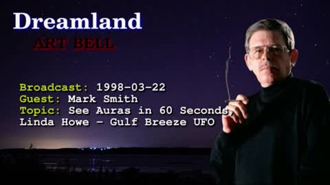 Dreamland with Art Bell - LMH - Gulf Breeze UFO - Mark Smith - See Auras in 60 Seconds - 1998-03-22