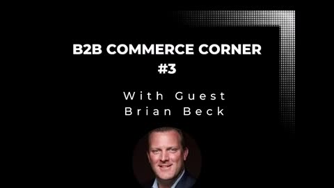 E217: B2B Commerce Channel Selection, Channel Conflict & Amazon - Brian Beck - THE ECOMMERCE EDGE