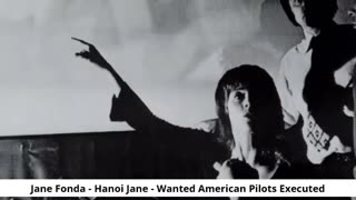 Jane Fonda - Hanoi Jane - Wanted American Pilots Executed