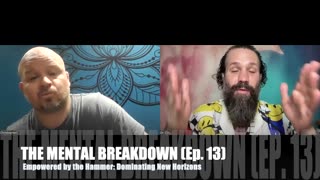 THE MENTAL BREAKDOWN (Ep. 13) - Empowered by The Hammer: Dominating New Horizons
