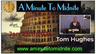 aminutetomidnite -Tom Hughes - Connecting the dots to Imminent World Government!