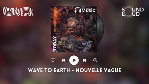 Wave to Earth - Nouvelle Vague