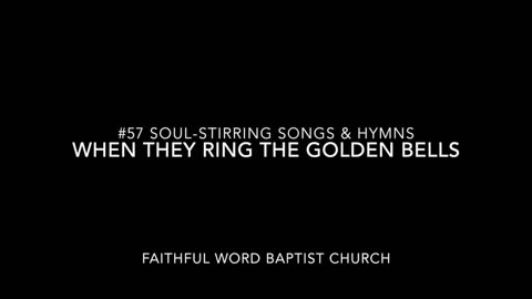 When They Ring the Golden Bells Hymn - sanderson1611 Channel Revival 2017