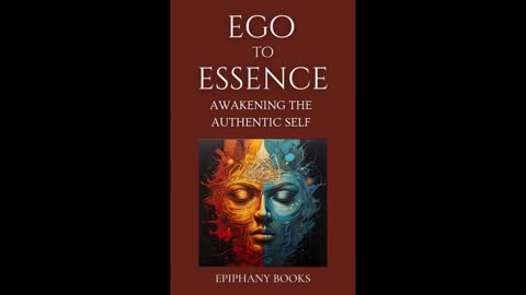 Ego to Essence: Awakening the Authentic Self