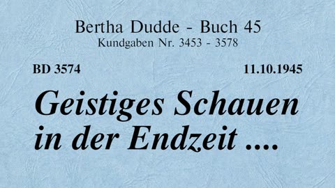 BD 3574 - GEISTIGES SCHAUEN IN DER ENDZEIT ....