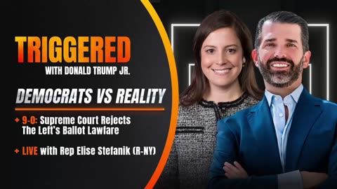 Supreme Smackdown: 9-0 Ruling — Trump WILL Be on Your Ballot. | Elise Stefanik (R-NY) on Don Jr.'s TRIGGERED