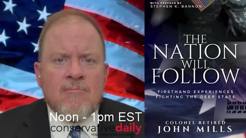 Col. John Mills, USAF-Retired Talks Election Fraud, Winning Change Strategies for American Activism, and his New Book, "The Nation Will Follow"