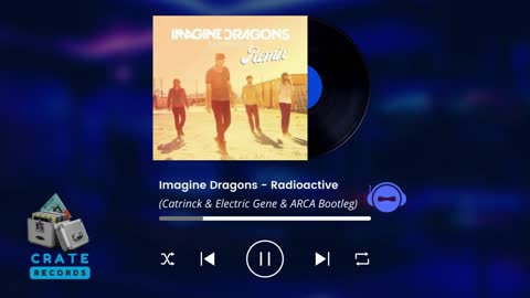 Imagine Dragons - Radioactive (Catrinck & Electric Gene & ARCA Bootleg) | Crate Records