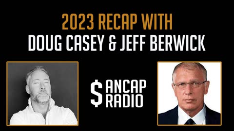 Jeff Berwick and Doug Casey recap 2023
