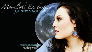 Moonlight Everlasting - With Kelsey Mira